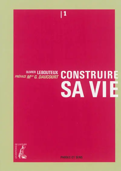 Parole et sens. Vol. 1. Construire sa vie
