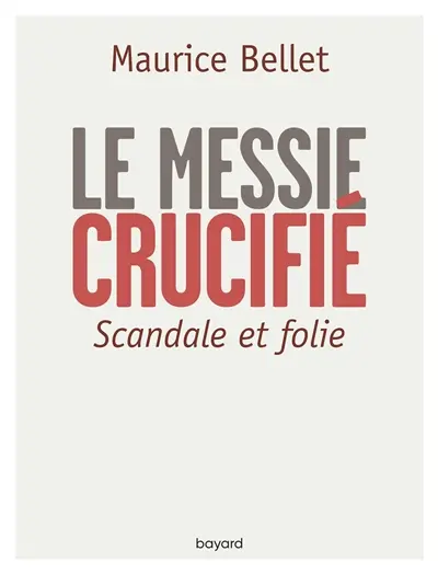 Le Messie crucifié : scandale et folie