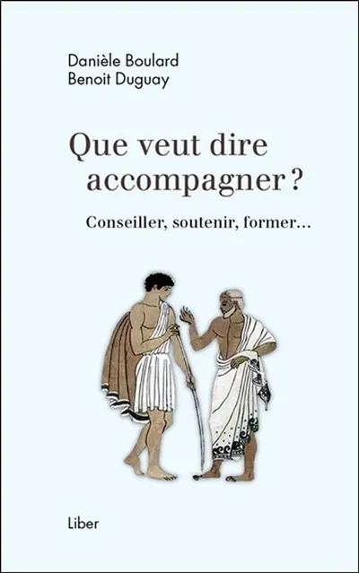 Que veut dire accompagner ? : conseiller, soutenir, former...