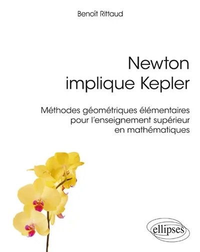 Newton implique Kepler : méthodes géométriques élémentaires pour l'enseignement supérieur en mathématiques