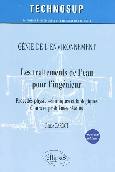 Les traitements de l'eau : procédés physico-chimiques et biologiques, cours et problèmes résolus : génie de l'environnement