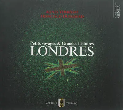 Petits voyages & grandes histoires : Londres