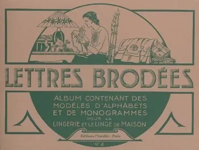 Lettres brodées : album contenant des modèles d'alphabets et de monogrammes pour la lingerie et le linge de maison