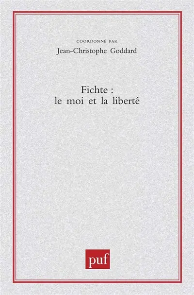 Fichte, le moi et la liberté