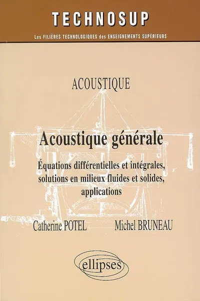 Acoustique générale : équations différentielles et intégrales, solutions en milieux fluides et solides, applications