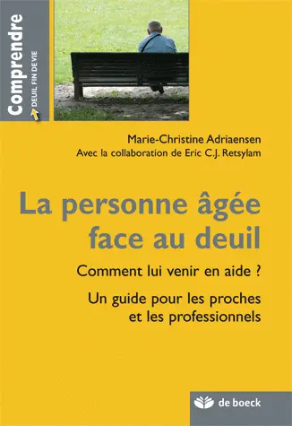 La personne âgée face au deuil : comment lui venir en aide ? : un guide pour les proches et les professionnels