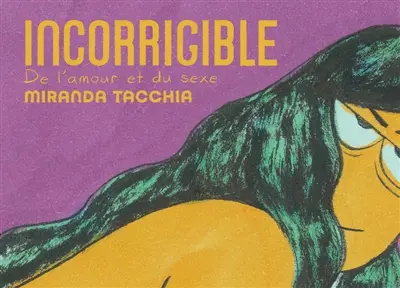 Incorrigible : de l'amour et du sexe
