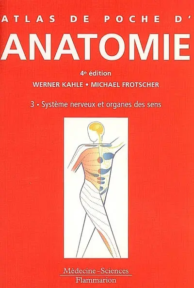 Atlas de poche d'anatomie. Vol. 3. Système nerveux et organes des sens