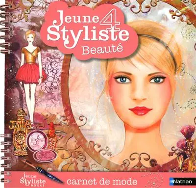 Jeune styliste : carnet de mode. Vol. 4. Beauté