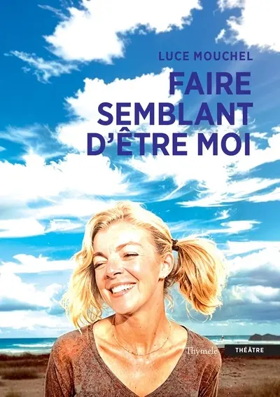Faire semblant d'être moi : théâtre