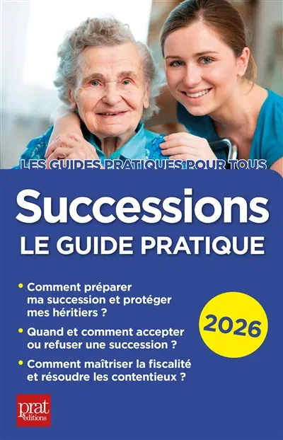 Successions : le guide pratique : 2026