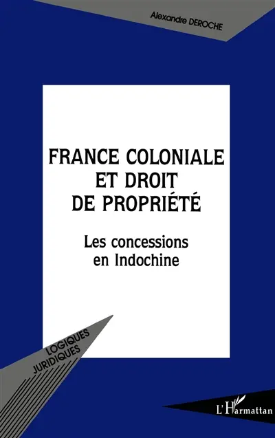 France coloniale et droit de propriété : les concessions en Indochine