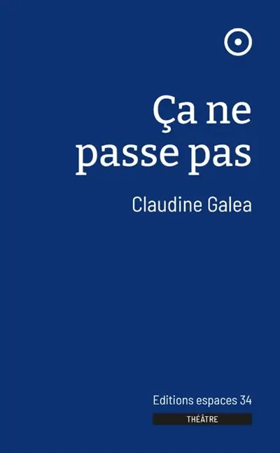 Ca ne passe pas : théâtre