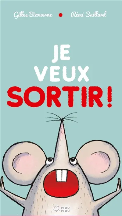 Je veux sortir !