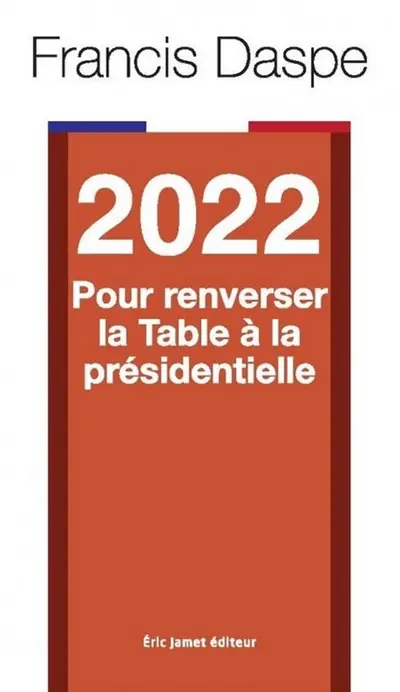 2022, pour renverser la table à la présidentielle