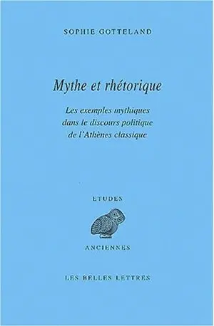 Mythe et rhétorique : les exemples mythiques dans le discours politique de l'Athènes classique