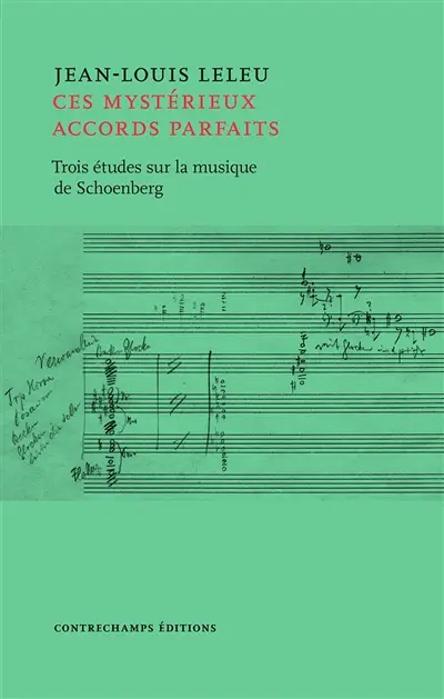 Ces mystérieux accords parfaits : trois études sur la musique d'Arnold Schönberg