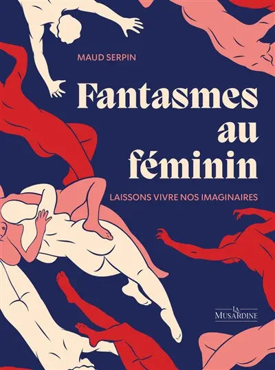 Fantasmes au féminin : laissons vivre nos imaginaires
