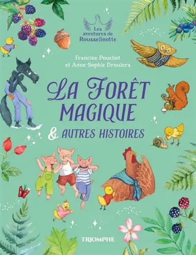 Les aventures de Rousselinotte. Vol. 2. La forêt magique : & autres histoires