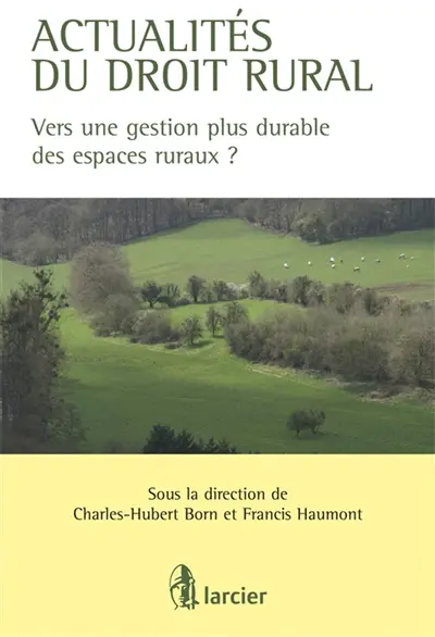 Actualités du droit rural : vers une gestion plus durable des espaces ruraux ?