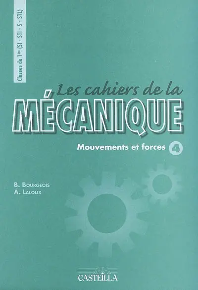 Les cahiers de la mécanique, classes de 1re (SI, STI, S, STL) : mouvements et forces 4