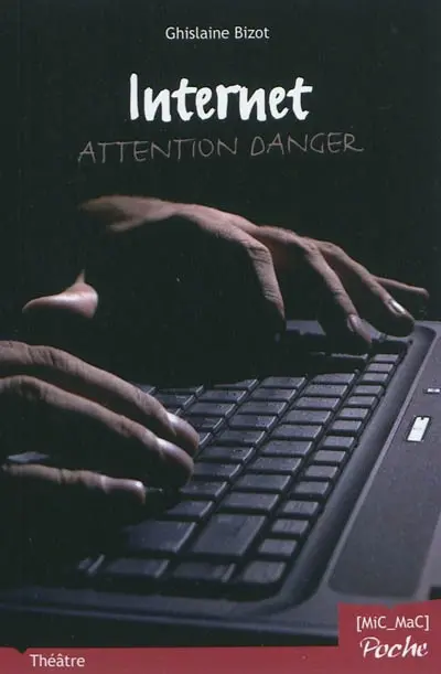 Internet, attention danger ! : pièce en 3 actes