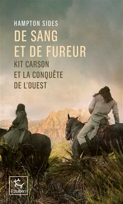 De sang et de fureur : Kit Carson et la conquête de l'Ouest