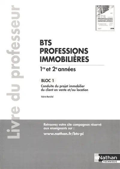 BTS professions immobilières 1re & 2e années : bloc 1, conduite du projet immobilier du client en vente et/ou location : livre du professeur