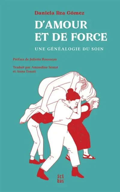 D'amour et de force : une généalogie du soin
