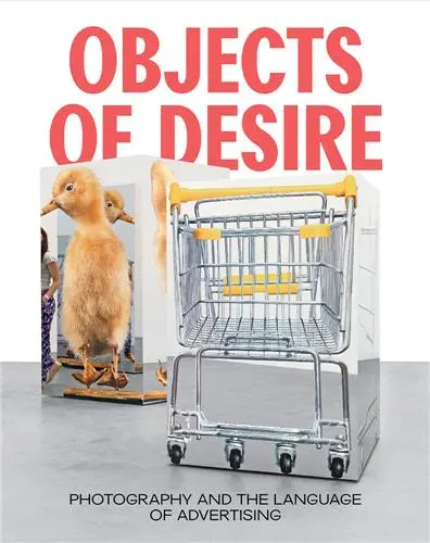 Objects of Desire Photography and the Language of Advertising