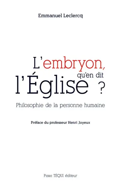 L'embryon, qu'en dit l'Eglise ? : philosophie de la personne humaine