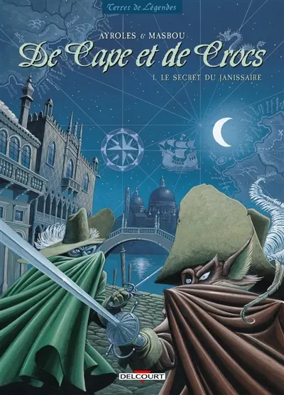 De cape et de crocs. Vol. 1. Le secret du janissaire