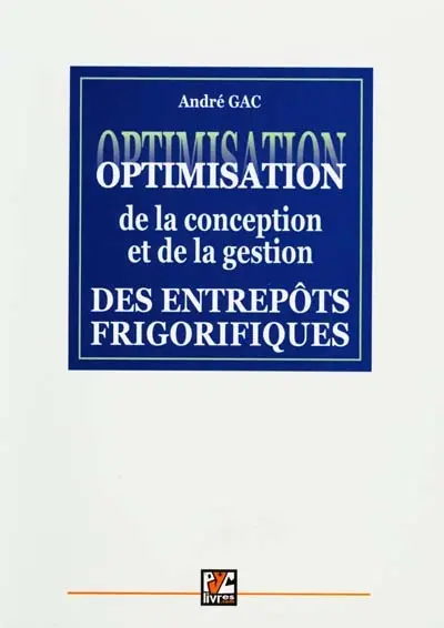 Optimisation de la conception et de la gestion des entrepôts frigorifiques