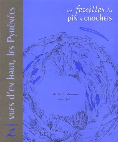 Feuilles du Pin à crochets (Les), n° 2. Vues d'en haut, les Pyrénées