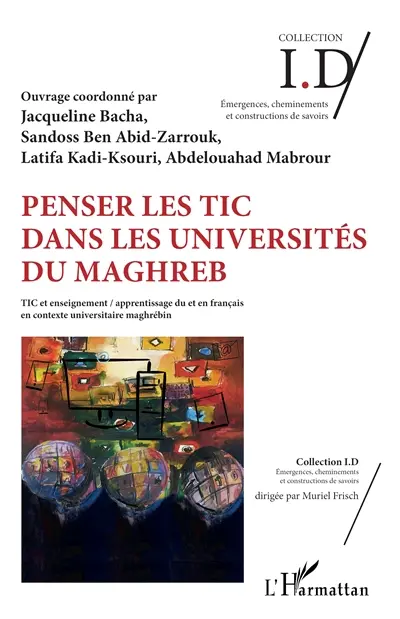 Penser les TIC dans les universités du Maghreb. Vol. 1. TIC et enseignement, apprentissage du et en français en contexte universitaire maghrébin