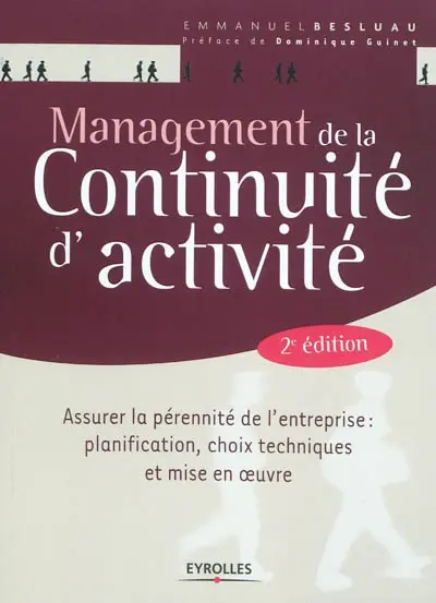 Management de la continuité d'activité : assurer la pérennité de l'entreprise, planification, choix techniques et mise en oeuvre