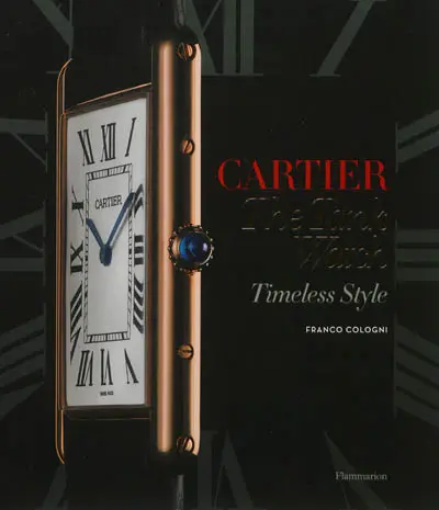 Cartier, the Tank watch : timeless style