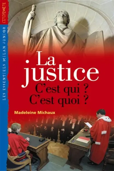 La justice : c'est qui ? c'est quoi ?