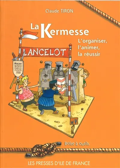 La kermesse : l'organiser, l'animer, la réussir