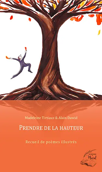 Prendre de la hauteur : pour nous élever vers les cimes, revenons à nos racines : recueil de poèmes illustrés