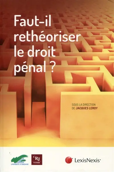 Faut-il rethéoriser le droit pénal ?