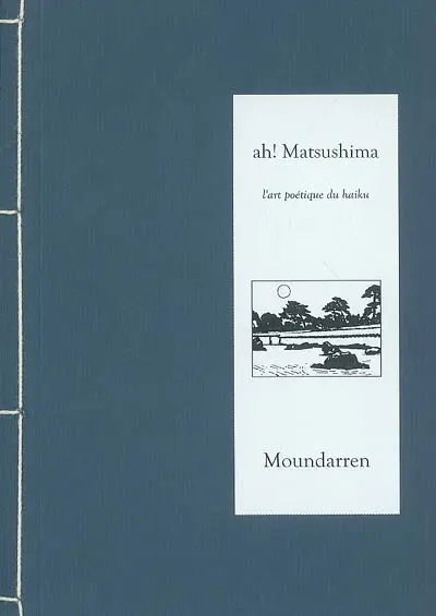 Ah ! Matsushima : l'art poétique du haiku : poèmes