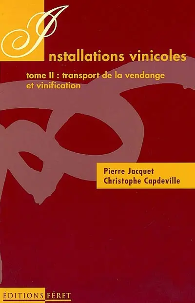 Installations vinicoles et d'embouteillage. Vol. 2. Transport de la vendange et vinification