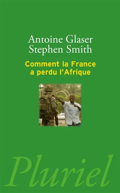 Comment la France a perdu l'Afrique