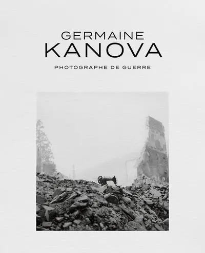 Germaine Kanova : photographe de guerre