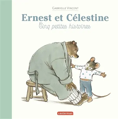 Ernest et Célestine : cinq petites histoires