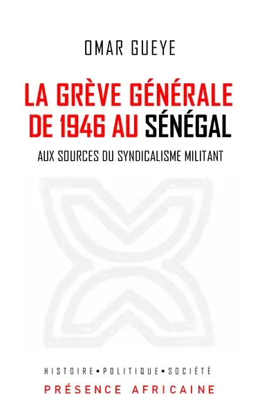 La grève générale de 1946 au Sénégal : aux sources du syndicalisme militant