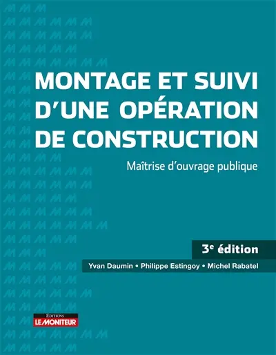 Montage et suivi d'une opération de construction : maîtrise d'ouvrage publique