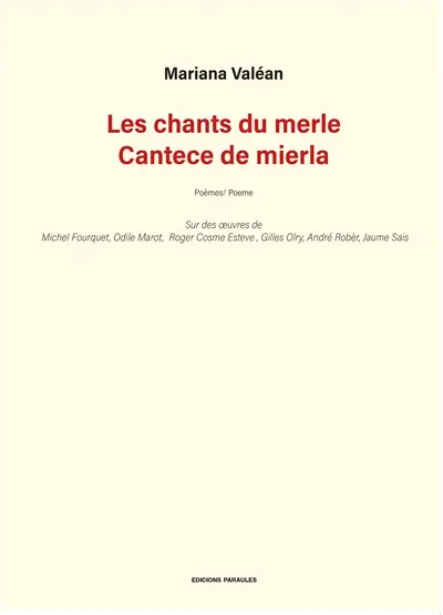 Les chants du merle : poèmes sur des oeuvres de Roger Cosme Esteve, Michel Fourquet, Odile Marot, Gilles Olry, André Robèr, Jaume Saïs. Cantece de mierla : poeme