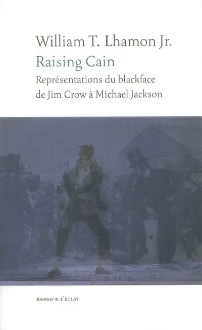 Raising Cain : représentations du blackface, de Jim Crow à Michael Jackson